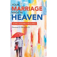Your Marriage Made in Heaven: Some Assembly Required - Your Marriage Made in Heaven: Some Assembly Required - jetzt bei oelder-buchhandlung.de kaufen