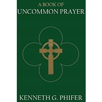 A Book of Uncommon Prayer - A Book of Uncommon Prayer - jetzt bei oelder-buchhandlung.de kaufen