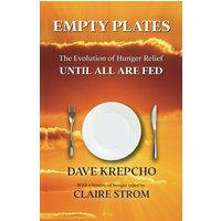 Empty Plates: The Evolution of Hunger Relief, Until All Are Fed - Empty Plates: The Evolution of Hunger Relief, Until All Are Fed - jetzt bei oelder-buchhandlung.de kaufen