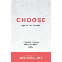 Choose Life to the Fullest: 90 Days to Thinking and Living Great Part 2 - Choose Life to the Fullest: 90 Days to Thinking and Living Great Part 2 - jetzt bei oelder-buchhandlung.de kaufen