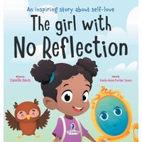 The Girl With No Reflection: An Inspiring Book for Kids to Boost Self-Esteem and Confidence - The Girl With No Reflection: An Inspiring Book for Kids to Boost Self-Esteem and Confidence - jetzt bei oelder-buchhandlung.de kaufen