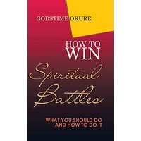 How to Win Spiritual Battles: What You Should Do and How to Do It - How to Win Spiritual Battles: What You Should Do and How to Do It - jetzt bei oelder-buchhandlung.de kaufen