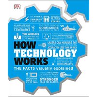 How Technology Works: The Facts Visually Explained (How Things Work)