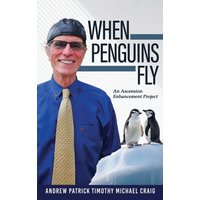 When Penguins Fly: An Ascension Enhancement Project - When Penguins Fly: An Ascension Enhancement Project - jetzt bei oelder-buchhandlung.de kaufen