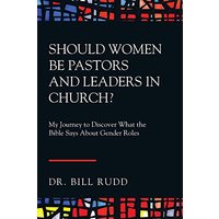 Should Women Be Pastors and Leaders in Church?: My Journey to Discover What the Bible Says About Gender Roles - Should Women Be Pastors and Leaders in Church?: My Journey to Discover What the Bible Says About Gender Roles - jetzt bei oelder-buchhandlung.de kaufen