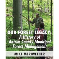 Our Forest Legacy: A History of Antrim County Municipal Forest Management - Our Forest Legacy: A History of Antrim County Municipal Forest Management - jetzt bei oelder-buchhandlung.de kaufen
