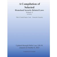 Compilation of Homeland Security Related Laws Vol. 5 - Compilation of Homeland Security Related Laws Vol. 5 - jetzt bei oelder-buchhandlung.de kaufen