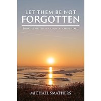 Let Them Be Not Forgotten: Eulogies written in a country churchyard - Let Them Be Not Forgotten: Eulogies written in a country churchyard - jetzt bei oelder-buchhandlung.de kaufen