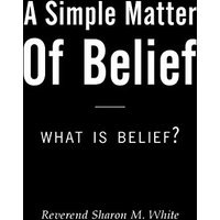 A Simple Matter of Belief: What Is Belief? - A Simple Matter of Belief: What Is Belief? - jetzt bei oelder-buchhandlung.de kaufen