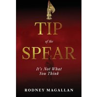 Tip of the Spear: It's Not What You Think - Tip of the Spear: It's Not What You Think - jetzt bei oelder-buchhandlung.de kaufen