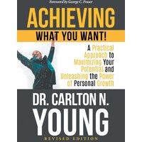 Achieving What You Want!: A Practical Approach to Maximizing Your Potential and Unleashing the Power of Personal Growth - Achieving What You Want!: A Practical Approach to Maximizing Your Potential and Unleashing the Power of Personal Growth - jetzt bei oelder-buchhandlung.de kaufen
