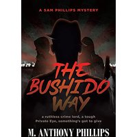 The Bushido Way: A Sam Phillips Mystery - The Bushido Way: A Sam Phillips Mystery - jetzt bei oelder-buchhandlung.de kaufen