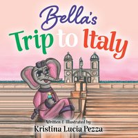 Bella's Trip to Italy: The Bella Lucia Series, Book 10 - Bella's Trip to Italy: The Bella Lucia Series, Book 10 - jetzt bei oelder-buchhandlung.de kaufen