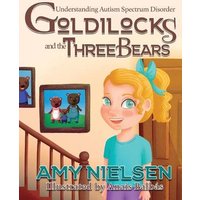 Goldilocks and the Three Bears: Understanding Autism Spectrum Disorder - Goldilocks and the Three Bears: Understanding Autism Spectrum Disorder - jetzt bei oelder-buchhandlung.de kaufen