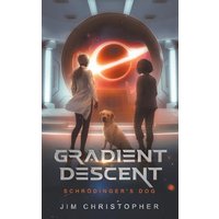 Gradient Descent: Schrödinger's Dog - Gradient Descent: Schrödinger's Dog - jetzt bei oelder-buchhandlung.de kaufen