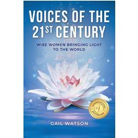 Voices of the 21st Century: Wise Women Bringing Light to the World - Voices of the 21st Century: Wise Women Bringing Light to the World - jetzt bei oelder-buchhandlung.de kaufen