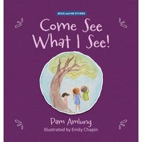 Come See What I See! (Jesus and Me Stories) - Come See What I See! (Jesus and Me Stories) - jetzt bei oelder-buchhandlung.de kaufen