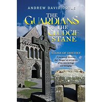 The Guardians of the Cludgie Stane: Stone of Destiny - The Guardians of the Cludgie Stane: Stone of Destiny - jetzt bei oelder-buchhandlung.de kaufen