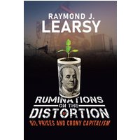 Ruminations on the Distortion of Oil Prices and Crony Capitalism: Selected Writings - Ruminations on the Distortion of Oil Prices and Crony Capitalism: Selected Writings - jetzt bei oelder-buchhandlung.de kaufen