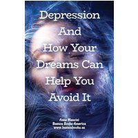 Depression and How Your Dreams Can Help You Avoid It: What Depression Is, and How Its Earliest Signs Appear in Your Dreams While There Is Still Time to Avoid It - Depression and How Your Dreams Can Help You Avoid It: What Depression Is, and How Its Earliest Signs Appear in Your Dreams While There Is Still Time to Avoid It - jetzt bei oelder-buchhandlung.de kaufen