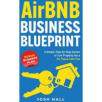 Airbnb Business Blueprint: A Simple, Step-by-Step System to Turn Property into a Six-Figure Cash Cow - Airbnb Business Blueprint: A Simple, Step-by-Step System to Turn Property into a Six-Figure Cash Cow - jetzt bei oelder-buchhandlung.de kaufen