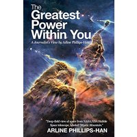 The Greatest Power Within You: A Journalist's View by Arline Phillips-Han - The Greatest Power Within You: A Journalist's View by Arline Phillips-Han - jetzt bei oelder-buchhandlung.de kaufen