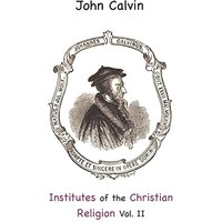 Institutes of the Christian Religion Vol. II - Institutes of the Christian Religion Vol. II - jetzt bei oelder-buchhandlung.de kaufen