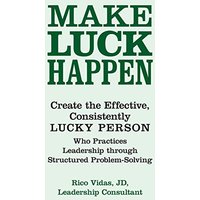 Make Luck Happen: Create the Effective, Consistently Lucky Person - Make Luck Happen: Create the Effective, Consistently Lucky Person - jetzt bei oelder-buchhandlung.de kaufen