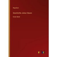 Geschichte Julius Cäsars: Erster Band