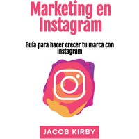 Marketing en Instagram: Guía para hacer crecer tu marca con Instagram - Marketing en Instagram: Guía para hacer crecer tu marca con Instagram - jetzt bei oelder-buchhandlung.de kaufen
