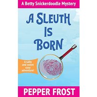 A Sleuth Is Born (A Betty Snickerdoodle Mystery, Band 2) - A Sleuth Is Born (A Betty Snickerdoodle Mystery, Band 2) - jetzt bei oelder-buchhandlung.de kaufen