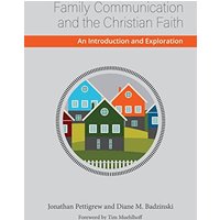 Family Communication and the Christian Faith: An Introduction and Exploration - Family Communication and the Christian Faith: An Introduction and Exploration - jetzt bei oelder-buchhandlung.de kaufen
