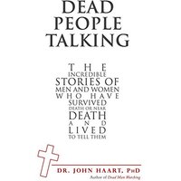 Dead People Talking: The Incredible Stories of Men and Women Who Have Survived Death or Near Death and Lived to Tell Them - Dead People Talking: The Incredible Stories of Men and Women Who Have Survived Death or Near Death and Lived to Tell Them - jetzt bei oelder-buchhandlung.de kaufen