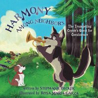Harmony among Neighbors: The Trumpeting Coyote's Quest for Coexistence - Harmony among Neighbors: The Trumpeting Coyote's Quest for Coexistence - jetzt bei oelder-buchhandlung.de kaufen