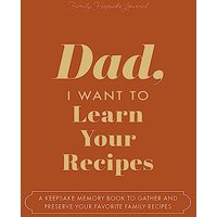 Dad, I Want to Learn Your Recipes: A Keepsake Memory Book to Gather and Preserve Your Favorite Family Recipes - Dad, I Want to Learn Your Recipes: A Keepsake Memory Book to Gather and Preserve Your Favorite Family Recipes - jetzt bei oelder-buchhandlung.de kaufen