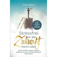 Stressfrei in die Zukunft - Positiv leben: Wie du Grübeln stoppst, negative Gedanken loswirst und Zukunftsängste überwindest | Mit 300+ lebensverändernden Fragen, Affirmationen und Übungen - Stressfrei in die Zukunft - Positiv leben: Wie du Grübeln stoppst, negative Gedanken loswirst und Zukunftsängste überwindest | Mit 300+ lebensverändernden Fragen, Affirmationen und Übungen - jetzt bei oelder-buchhandlung.de kaufen
