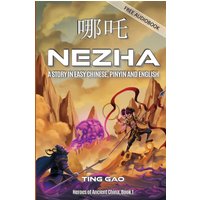 Nezha: A Story in Easy Chinese, Pinyin and English - Nezha: A Story in Easy Chinese, Pinyin and English - jetzt bei oelder-buchhandlung.de kaufen
