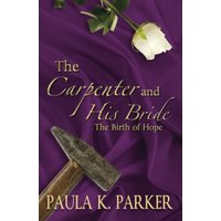 The Carpenter & His Bride: The Birth of Hope - The Carpenter & His Bride: The Birth of Hope - jetzt bei oelder-buchhandlung.de kaufen