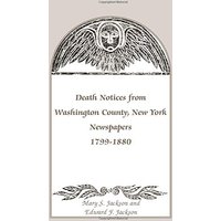 Death Notices from Washington County, New York, Newspapers, 1799-1880: : Death Notices