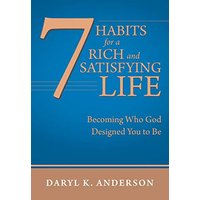 7 Habits for a Rich and Satisfying Life: Becoming Who God Designed You to Be - 7 Habits for a Rich and Satisfying Life: Becoming Who God Designed You to Be - jetzt bei oelder-buchhandlung.de kaufen