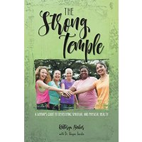 The Strong Temple: A Woman's Guide to Developing Spiritual and Physical Health - The Strong Temple: A Woman's Guide to Developing Spiritual and Physical Health - jetzt bei oelder-buchhandlung.de kaufen
