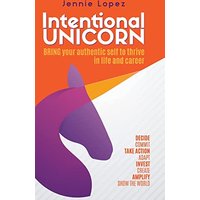 Intentional Unicorn: Bring your authentic self to thrive in life and career - Intentional Unicorn: Bring your authentic self to thrive in life and career - jetzt bei oelder-buchhandlung.de kaufen