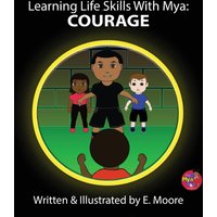 Learning Life Skills with Mya: Courage - Learning Life Skills with Mya: Courage - jetzt bei oelder-buchhandlung.de kaufen