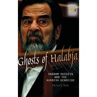 Ghosts of Halabja: Saddam Hussein and the Kurdish Genocide (Praeger Security International)