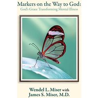 Markers on the Way to God: God's Grace Transforming Mental Illness - Markers on the Way to God: God's Grace Transforming Mental Illness - jetzt bei oelder-buchhandlung.de kaufen