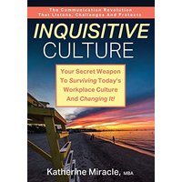 INQUISITIVE CULTURE: Your Secret Weapon to Surviving Today's Workplace Culture and Changing It! The Communication Revolution That Listens, Challenges and Protects - INQUISITIVE CULTURE: Your Secret Weapon to Surviving Today's Workplace Culture and Changing It! The Communication Revolution That Listens, Challenges and Protects - jetzt bei oelder-buchhandlung.de kaufen