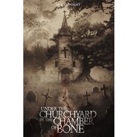 Under the Churchyard in the Chamber of Bone - Under the Churchyard in the Chamber of Bone - jetzt bei oelder-buchhandlung.de kaufen