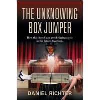 The Unknowing Box Jumper: How the church can avoid playing a role in the future deception - The Unknowing Box Jumper: How the church can avoid playing a role in the future deception - jetzt bei oelder-buchhandlung.de kaufen