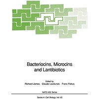 Bacteriocins, Microcins and Lantibiotics (Nato ASI Series (closed) / Nato ASI Subseries H: (closed)) (Nato ASI Subseries H:, 65, Band 65)