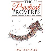 Those Practical Proverbs: A Pastoral Exposition of the Book of Proverbs Volume 1 - Those Practical Proverbs: A Pastoral Exposition of the Book of Proverbs Volume 1 - jetzt bei oelder-buchhandlung.de kaufen